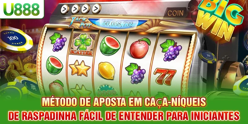 Método de aposta em caça-níqueis slots de Raspadinha fácil de entender para iniciantes