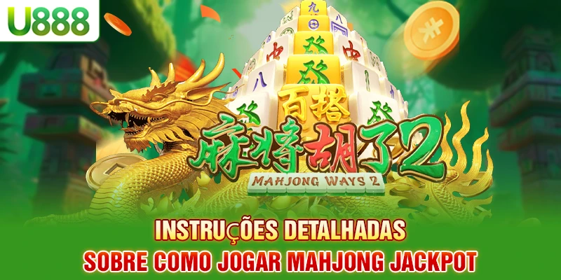 Instruções detalhadas sobre como jogar Mahjong Jackpot