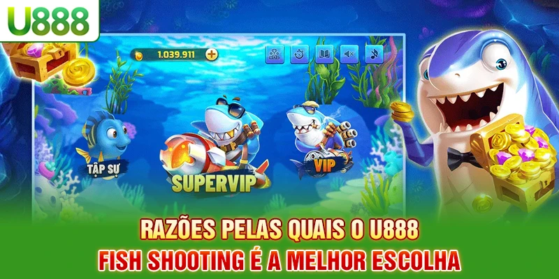 Razões pelas quais o U888 Fish Shooting é a melhor escolha Razões pelas quais o U888 Fish Shooting é a melhor escolha