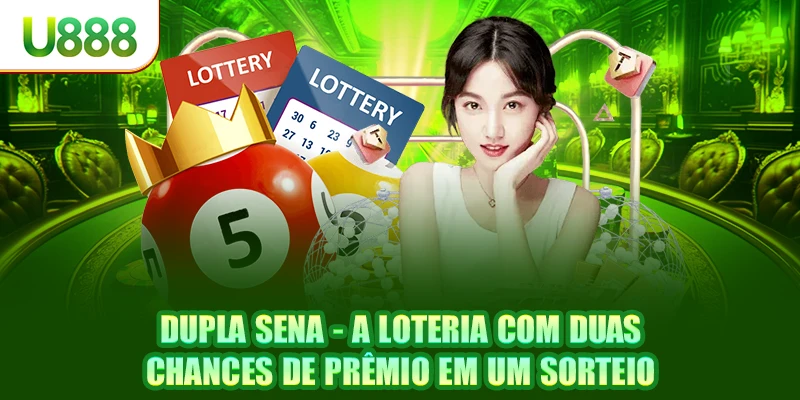 Dupla Sena - Loteria Com Duas Chances De Prêmio Em Um Sorteio