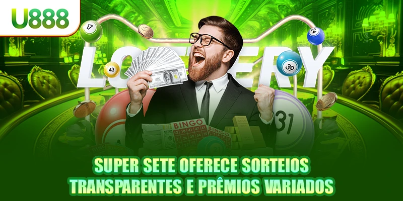 Super Sete oferece sorteios transparentes e prêmios variados