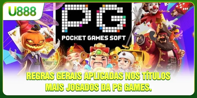 Regras gerais aplicadas nos títulos mais jogados da PG Games