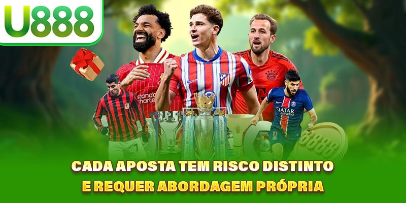 Cada aposta tem risco distinto e requer abordagem própria Cada aposta tem risco distinto e requer abordagem própria