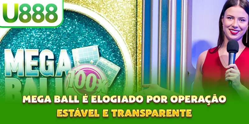 Mega Ball é elogiado por operação estável e transparente Mega Ball é elogiado por operação estável e transparente