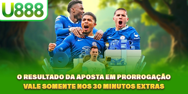 O resultado da Aposta em Prorrogação vale somente nos 30 minutos extras O resultado da Aposta em Prorrogação vale somente nos 30 minutos extras