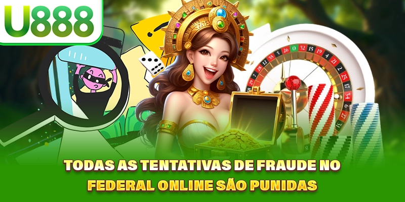 Todas as tentativas de fraude no Federal online são punidas Todas as tentativas de fraude no Federal online são punidas